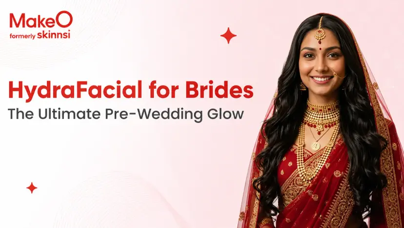 Why a Bride Needs HydraFacial Treatment | MakeO